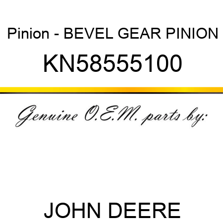 Pinion - BEVEL GEAR PINION KN58555100