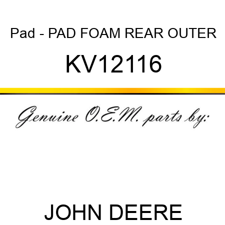 Pad - PAD, FOAM, REAR OUTER KV12116