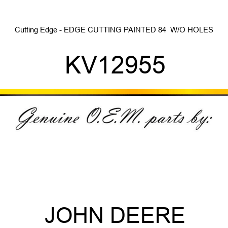 Cutting Edge - EDGE, CUTTING PAINTED 84  W/O HOLES KV12955