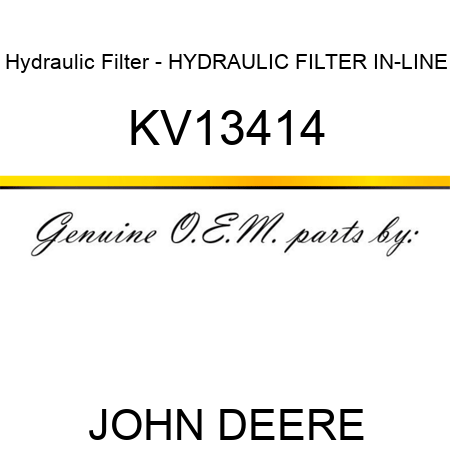 Hydraulic Filter - HYDRAULIC FILTER, IN-LINE KV13414