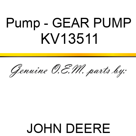 Pump - GEAR PUMP KV13511