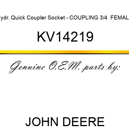 Hydr. Quick Coupler Socket - COUPLING, 3/4  FEMALE KV14219