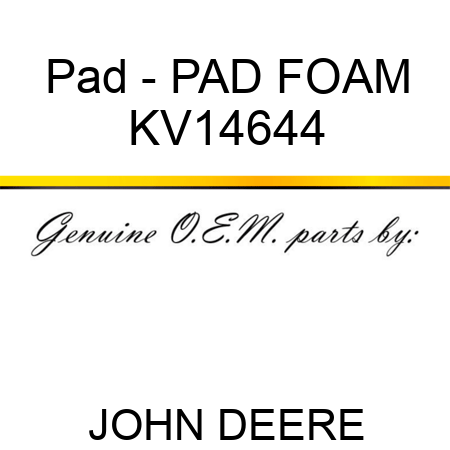 Pad - PAD, FOAM KV14644