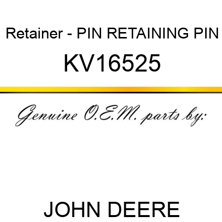 Retainer - PIN, RETAINING PIN KV16525
