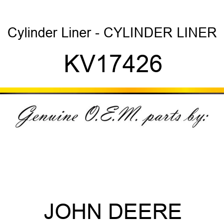 Cylinder Liner - CYLINDER LINER KV17426