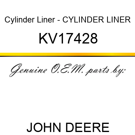 Cylinder Liner - CYLINDER LINER KV17428