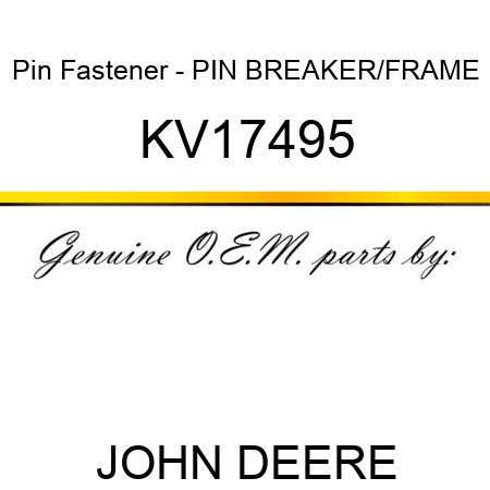 Pin Fastener - PIN, BREAKER/FRAME KV17495