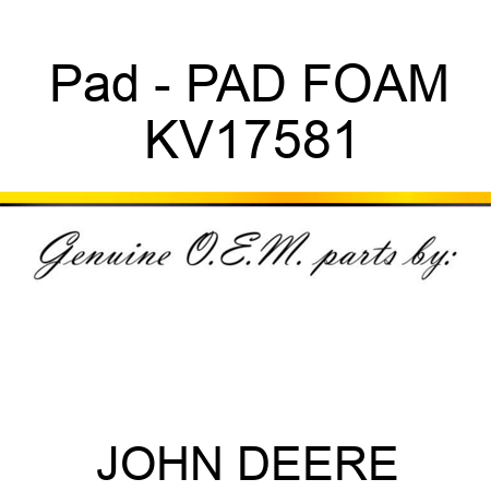Pad - PAD, FOAM KV17581