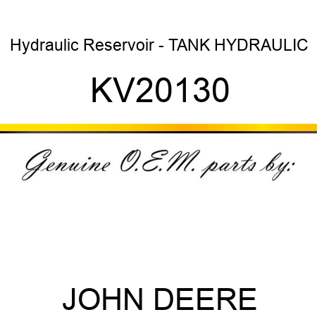 Hydraulic Reservoir - TANK, HYDRAULIC KV20130