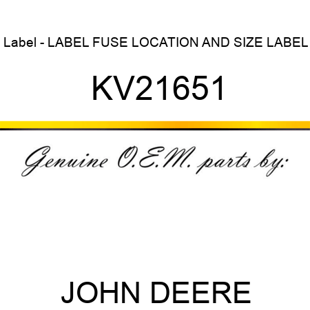 Label - LABEL, FUSE LOCATION AND SIZE LABEL KV21651
