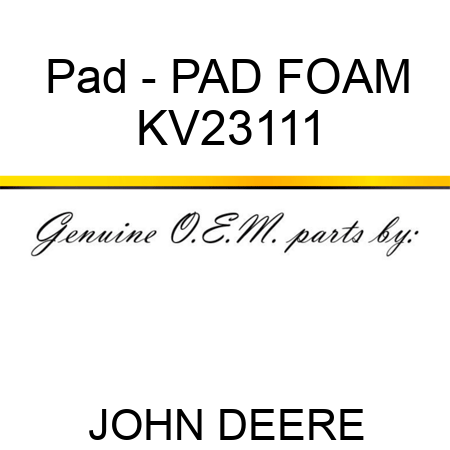 Pad - PAD, FOAM KV23111