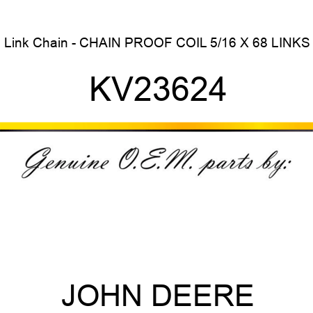 Link Chain - CHAIN, PROOF COIL 5/16 X 68 LINKS KV23624