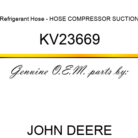 Refrigerant Hose - HOSE, COMPRESSOR SUCTION KV23669