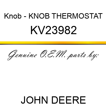 Knob - KNOB, THERMOSTAT KV23982