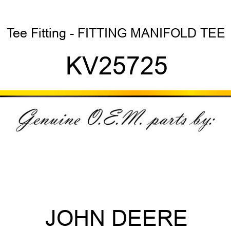 Tee Fitting - FITTING, MANIFOLD TEE KV25725