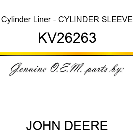 Cylinder Liner - CYLINDER SLEEVE KV26263