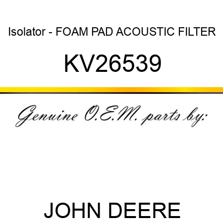 Isolator - FOAM PAD, ACOUSTIC FILTER KV26539