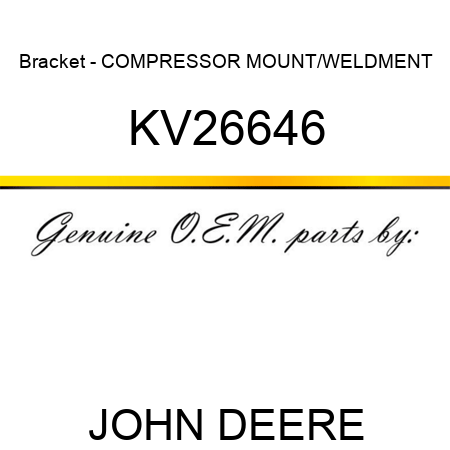 Bracket - COMPRESSOR MOUNT/WELDMENT KV26646