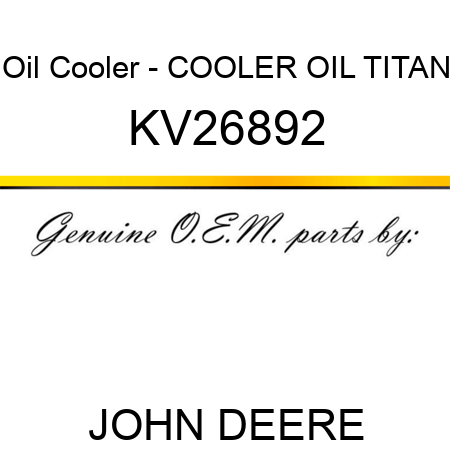 Oil Cooler - COOLER, OIL TITAN KV26892