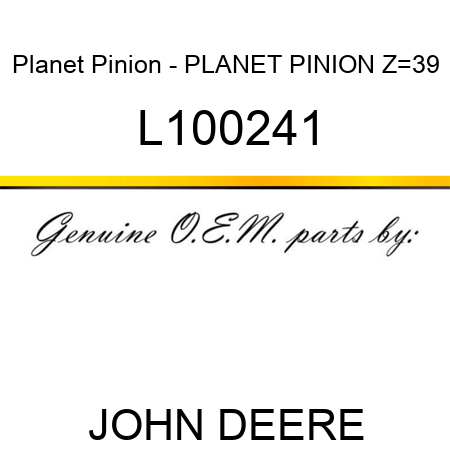 Planet Pinion - PLANET PINION Z=39 L100241