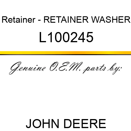 Retainer - RETAINER, WASHER L100245