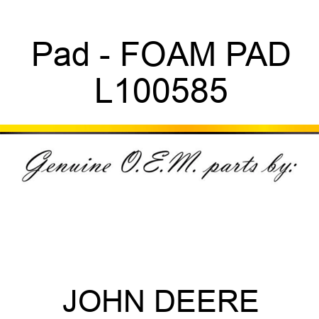 Pad - FOAM PAD L100585