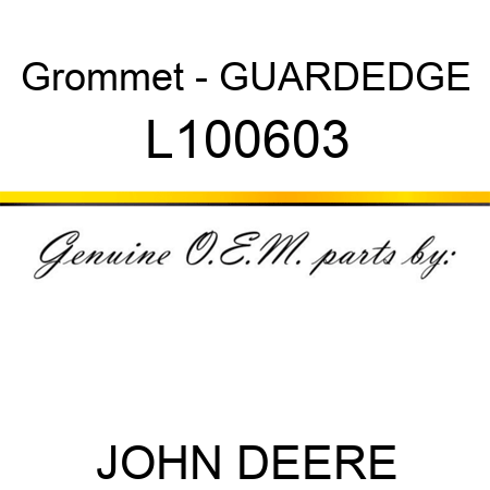 Grommet - GUARD,EDGE L100603