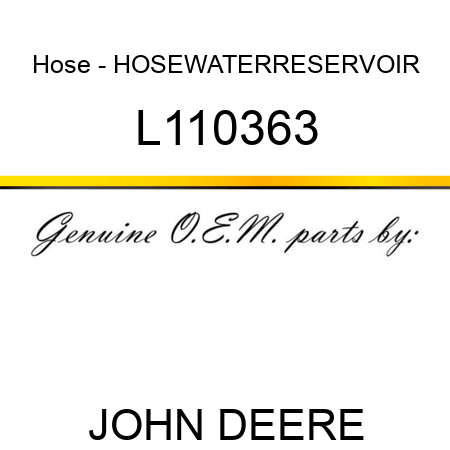 Hose - HOSE,WATER,RESERVOIR L110363