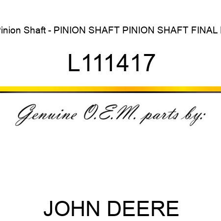 Pinion Shaft - PINION SHAFT, PINION SHAFT, FINAL D L111417