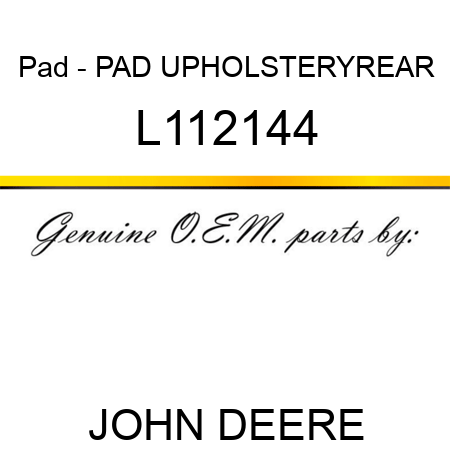 Pad - PAD, UPHOLSTERY,REAR L112144