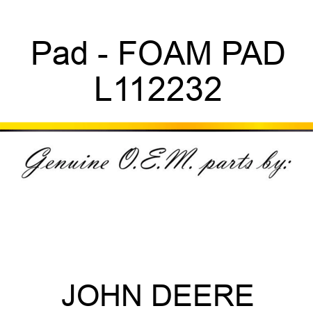 Pad - FOAM PAD L112232