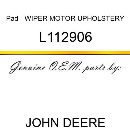 Pad - WIPER MOTOR UPHOLSTERY L112906