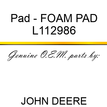 Pad - FOAM PAD L112986