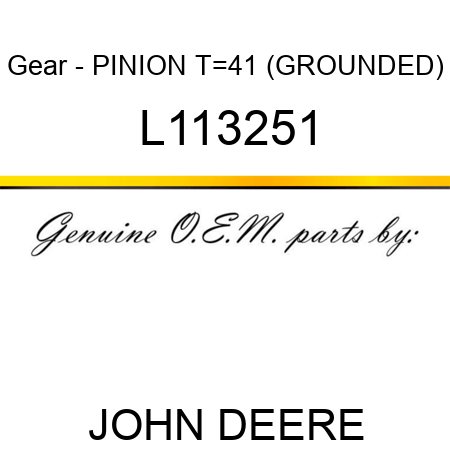 Gear - PINION, T=41 (GROUNDED) L113251