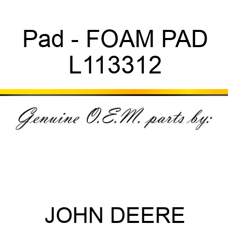 Pad - FOAM PAD L113312