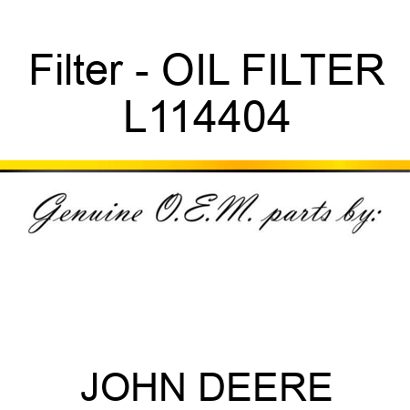 Filter - OIL FILTER L114404