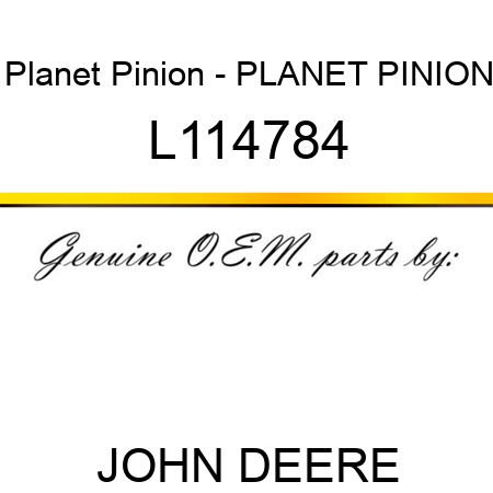 Planet Pinion - PLANET PINION L114784