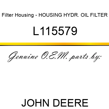 Filter Housing - HOUSING, HYDR. OIL FILTER L115579
