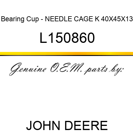 Bearing Cup - NEEDLE CAGE K 40X45X13 L150860