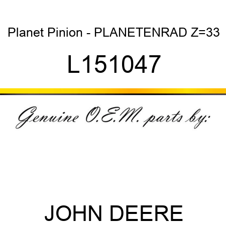 Planet Pinion - PLANETENRAD Z=33 L151047