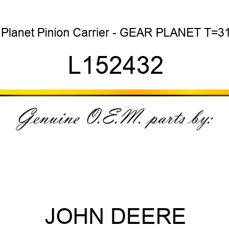 Planet Pinion Carrier - GEAR, PLANET T=31 L152432