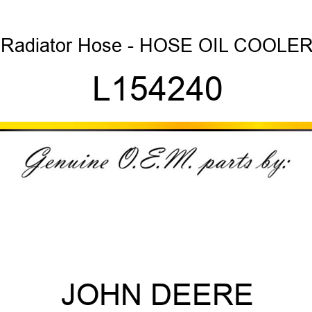 Radiator Hose - HOSE, OIL COOLER L154240