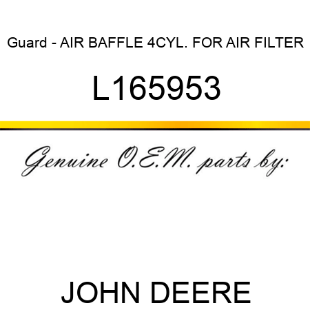 Guard - AIR BAFFLE 4CYL., FOR AIR FILTER L165953