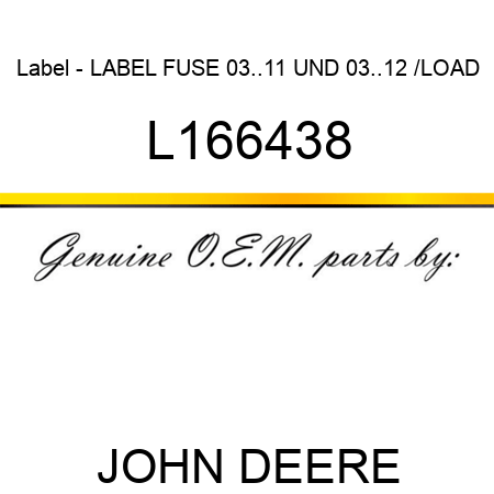 Label - LABEL ,FUSE 03..11 UND 03..12 /LOAD L166438