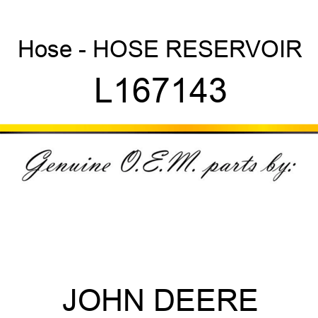Hose - HOSE, RESERVOIR L167143