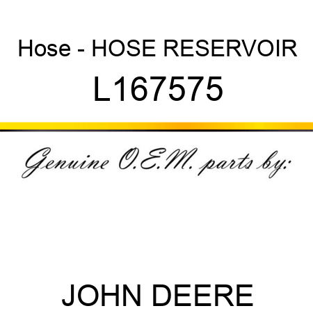 Hose - HOSE, RESERVOIR L167575