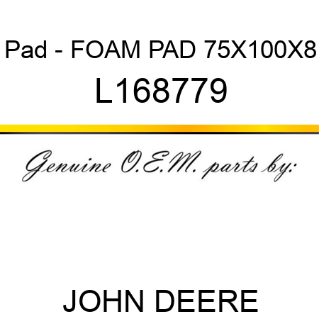 Pad - FOAM PAD 75X100X8 L168779