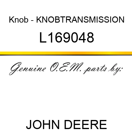 Knob - KNOB,TRANSMISSION L169048