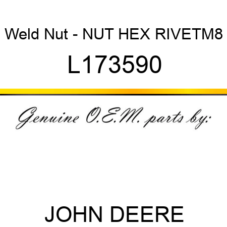 Weld Nut - NUT HEX ,RIVET,M8 L173590