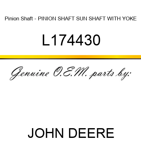 Pinion Shaft - PINION SHAFT, SUN SHAFT WITH YOKE L174430